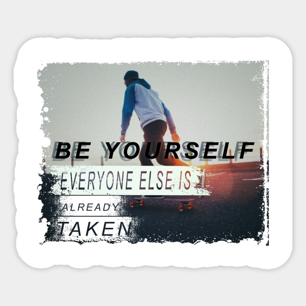 Be yourself; everyone else is already taken Sticker by nowsadmahi